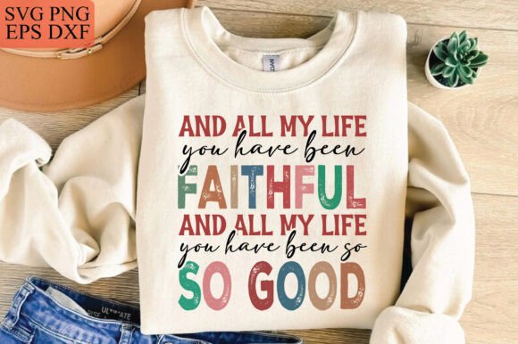 All My Life Faithful Graphics & T-Shirt Designs