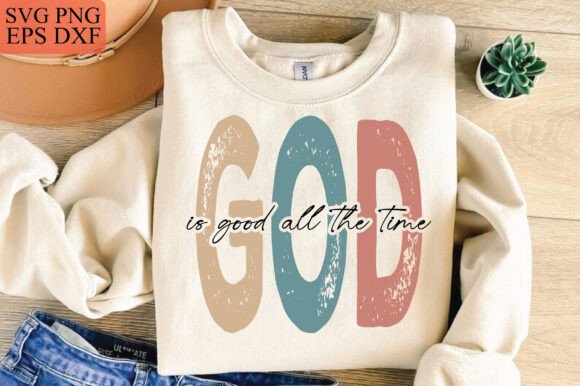 God is Good All the Time: SVG Graphics & T-Shirt Designs