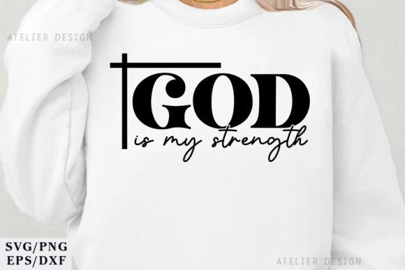 God is My Strength SVG PNG Christian Graphics & T-Shirt Designs
