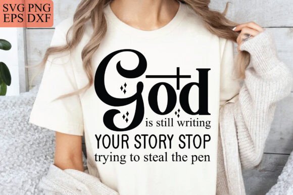 God is Still Writing Your Story: Graphics & T-Shirt Designs