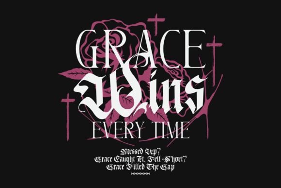 Grace Wins Every Time Graphics for T-Shirt Designs