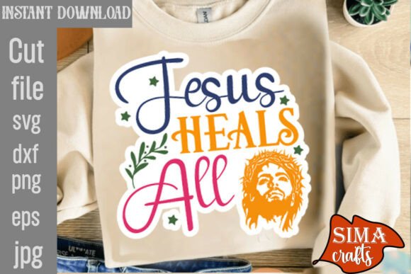 Jesus Heals All SVG: Graphics for T-Shirt Designs