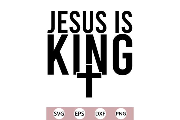 Jesus is King SVG: Graphics for T-Shirt Designs