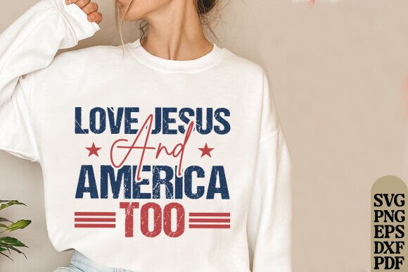 Love Jesus and America Too SVG: Faith & USA Graphics