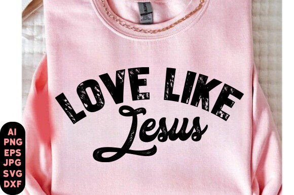 Love Like Jesus Graphics for Faith T-Shirt Designs