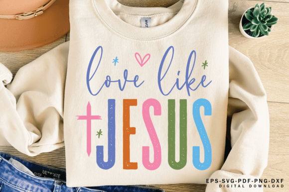 Love Like Jesus SVG: Graphics for T-Shirt Designs