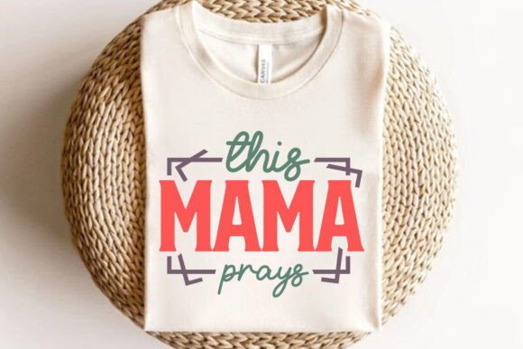 This Mama Prays SVG: Graphics for T-Shirt Designs