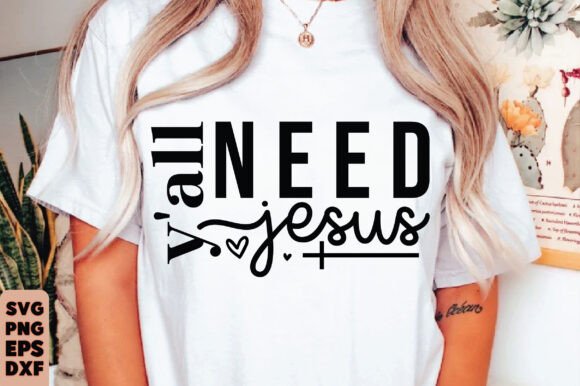 Y'all Need Jesus Graphics for Christian T-Shirt Designs